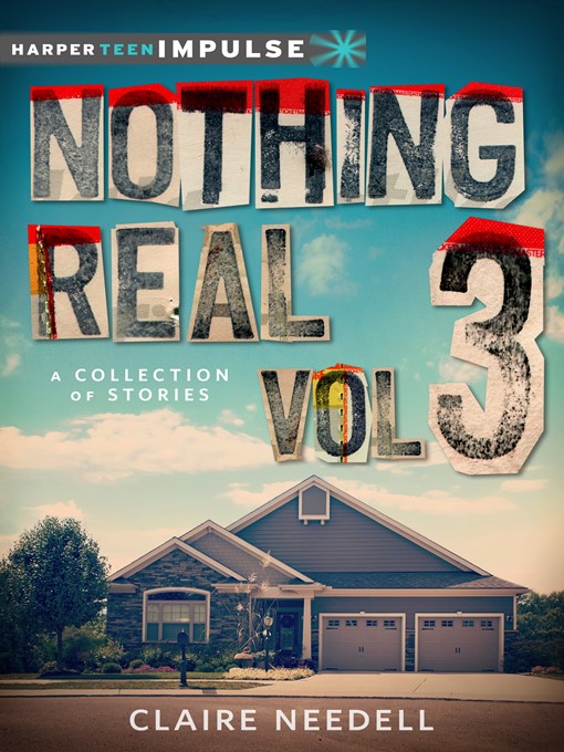 Title details for Nothing Real Volume 3 by Claire Needell - Available